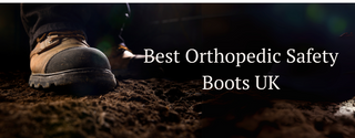 Best orthopedic safety boots UK